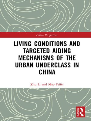 cover image of Living Conditions and Targeted Aiding Mechanisms of the Urban Underclass in China